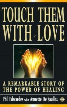 Paperback Touch Them with Love: An Account of a Healer's Work and Beliefs Book