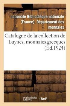 Paperback Catalogue de la Collection de Luynes: Monnaies Grecques [French] Book