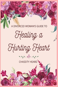 Paperback A Divorced Woman's Guide to Healing a Hurting Heart Book