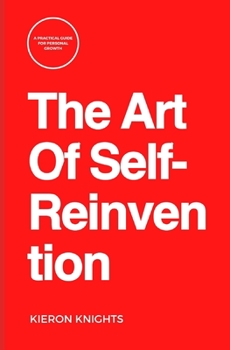Paperback The Art Of Self-Reinvention: A Practical Guide For Personal Growth Book