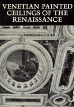Hardcover Venetian Painted Ceilings of the Renaissance (California Studies in the History of Art) Book