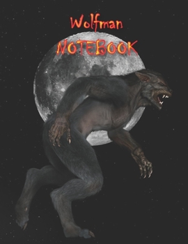 Wolfman NOTEBOOK: Notebooks and Journals 110 pages (8.5"x11")