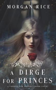 A Dirge for Princes - Book #4 of the A Throne for Sisters