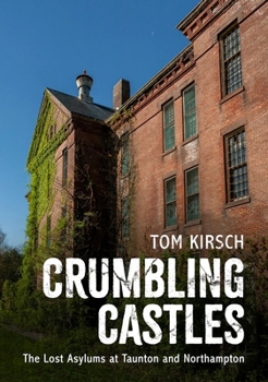 Paperback Crumbling Castles: The Lost Asylums at Taunton and Northampton Book