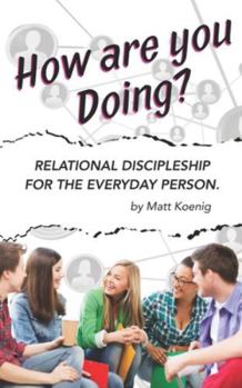 Paperback How Are You Doing?: Relational Discipleship for the Everyday Person Book