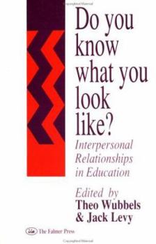 Paperback Do You Know What You Look Like?: Interpersonal Relationships In Education Book