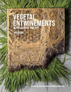 Hardcover Vegetal Entwinements in Philosophy and Art: A Reader Book