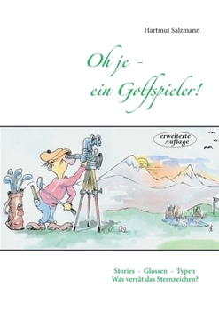 Paperback Oh je - ein Golfspieler!: Stories - Glossen - Typen. Was verr?t dein Sternzeichen? [German] Book