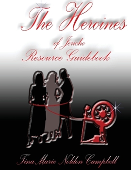 Paperback The Heroines of Jericho Resource Guidebook: The Heroines of Jericho Resource Guidebook Book