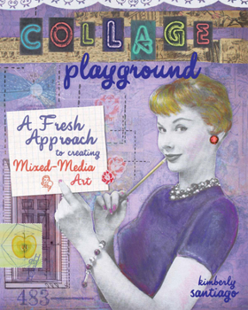 Paperback Collage Playground: A Fresh Approach to Creating Mixed-Media Art Book