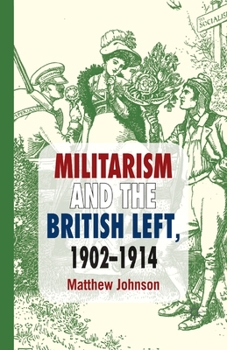 Paperback Militarism and the British Left, 1902-1914 Book