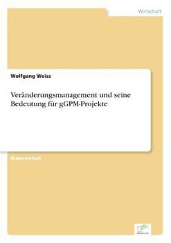 Paperback Veränderungsmanagement und seine Bedeutung für gGPM-Projekte [German] Book