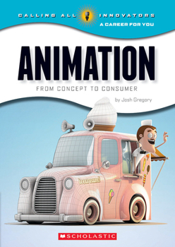 Paperback Animation: From Concept to Consumer (Calling All Innovators: A Career for You) Book