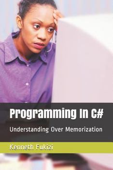 Paperback Programming in C#: Understanding Over Memorization Book