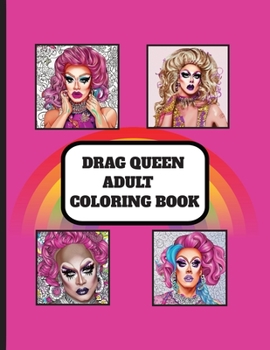 Paperback The Drag Queen Adult Coloring Book: Relaxation and stress relief to slay all day. Book