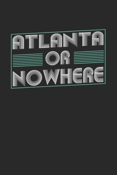 Paperback Atlanta or nowhere: 6x9 - notebook - dot grid - city of birth Book