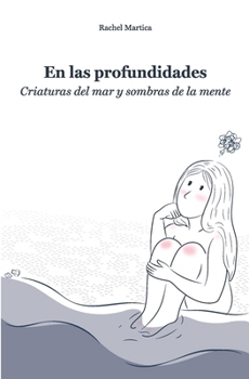 En las profundidades: Criaturas del mar y sombras de la mente (Spanish Edition)