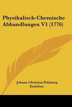 Paperback Physikalisch-Chemische Abhandlungen V1 (1776) [German] Book