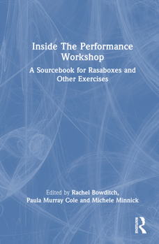 Hardcover Inside The Performance Workshop: A Sourcebook for Rasaboxes and Other Exercises Book