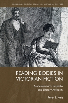 Hardcover Reading Bodies in Victorian Fiction: Associationism, Empathy and Literary Authority Book