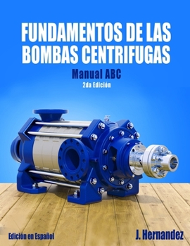 Paperback Fundamentos de Las Bombas Centrifugas: Bombas Centrifugas Manual ABC [Spanish] Book