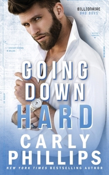 Going Down Hard - Book #3 of the Billionaire Bad Boys