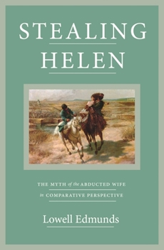 Paperback Stealing Helen: The Myth of the Abducted Wife in Comparative Perspective Book