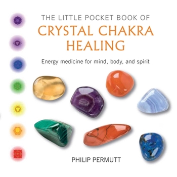 Paperback The Little Pocket Book of Crystal Chakra Healing: Energy Medicine for Mind, Body, and Spirit Book