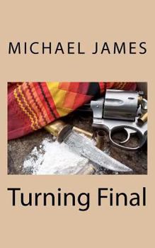 Turning Final - Book #1 of the Jake Alvarez and Doc Widon Suspense Series