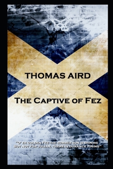 Paperback Thomas Aird - The Captive of Fez: 'O' er golden Fez the summer sun is shining, But not for Julian, there in durance pining'' Book