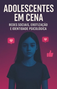 Paperback Adolescentes Em Cena: Redes Sociais, Erotização E Identidade Psicológica [Portuguese] Book