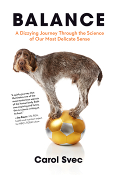 Hardcover Balance: A Dizzying Journey Through the Science of Our Most Delicate Sense Book
