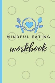 Paperback Mindful Eating Workbook: A Six Month Food Log for Emotional Eaters Book