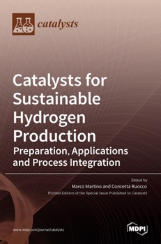 Hardcover Catalysts for Sustainable Hydrogen Production: Preparation, Applications and Process Integration Book