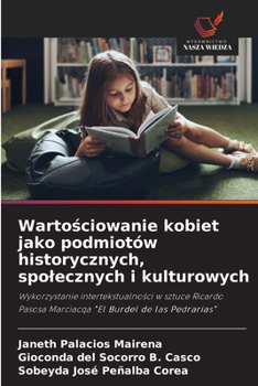 Wartosciowanie kobiet jako podmiotów historycznych, spolecznych i kulturowych (Polish Edition)