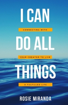 Paperback I Can Do All Things: Connecting with your Creator to live a fulfilled life Book