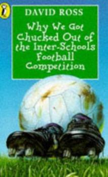 Paperback Why We Got Chucked Out Of The Interschools Football Competition Book