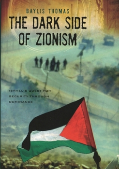 Hardcover The Dark Side of Zionism: The Quest for Security Through Dominance Book