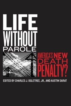 Life without Parole: America's New Death Penalty? - Book  of the Charles Hamilton Houston Institute Series on Race and Justice