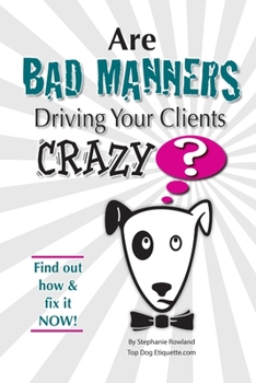 Paperback Are Bad Manners Driving Your Clients CRAZY? Book