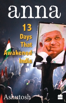 Paperback Anna - 13 Days That Awakened India Book