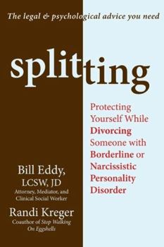 Paperback Splitting: Protecting Yourself While Divorcing Someone with Borderline or Narcissistic Personality Disorder Book