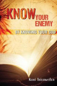 Paperback Know Your Enemy: By Knowing Your God Book