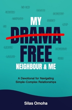 Paperback My Drama Free Neighbour & Me: A Devotional for Navigating Simple-Complex Relationships Book