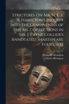 Paperback Strictures On Mr. N. E. S. A. Hamilton's Inquiry Into the Genuineness of the Ms. Corrections in Mr. J. Payne Collier's Annotated Shakespeare Folio, 16 Book