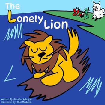 Paperback The Lonely Lion (Alphabet A-Z Feelings Series: Engaged Reading Publishing) Book