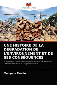 Paperback Une Histoire de la Dégradation de l'Environnement Et de Ses Conséquences [French] Book