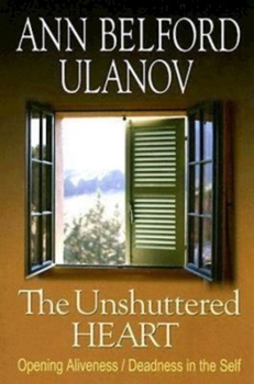 Paperback The Unshuttered Heart: Opening Aliveness/Deadness in the Self Book