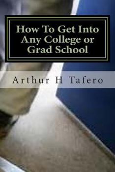 Paperback How To Get Into Any College or Grad School: The Back Door Method of Getting Into School Book