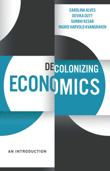 Hardcover Decolonizing Economics: An Introduction Book